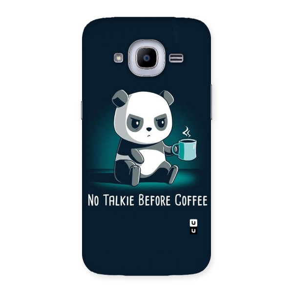 No Talkie Before Coffee Back Case for Samsung Galaxy J2 2016